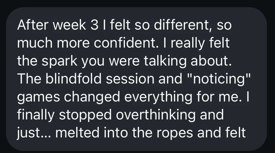 Student message: After week 3 I felt so different, so much more confident - I finally stopped overthinking