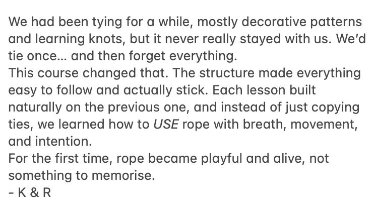 Student message from K & R: for the first time, rope became playful and alive, not something to memorise