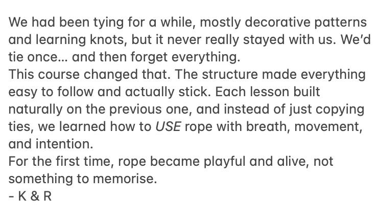 Student message from K & R: for the first time, rope became playful and alive, not something to memorise